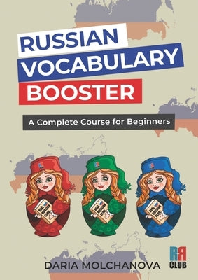Russian Vocabulary Booster: A Complete Course for Beginners Paperback Real Russian Club
