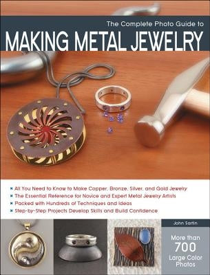 The Complete Photo Guide to Making Metal Jewelry Quarry Books