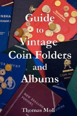 Guide to Vintage Coin Folders and Albums Paperback Thomas Moll