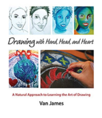 Drawing with Hand, Head, and Heart: A Natural Approach to Learning the Art of Drawing Paperback Steiner Books