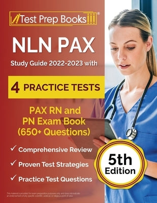 NLN PAX Study Guide 2022-2023 with 4 Practice Tests: PAX RN and PN Exam Book (650+ Questions) [5th Edition] Paperback Test Prep Books