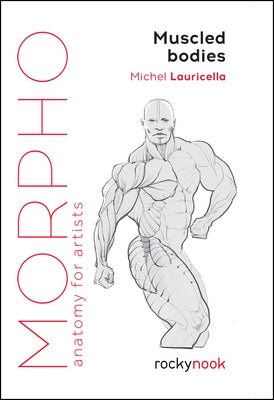 Morpho: Muscled Bodies: Anatomy for Artists Paperback Rocky Nook