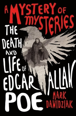 A Mystery of Mysteries: The Death and Life of Edgar Allan Poe Paperback St. Martin's Griffin