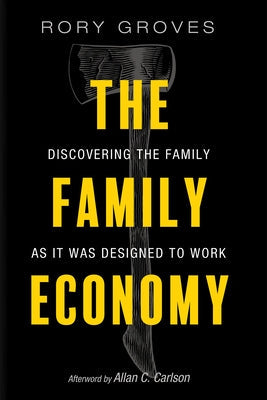 The Family Economy: Discovering the Family as It Was Designed to Work Paperback Wipf & Stock Publishers