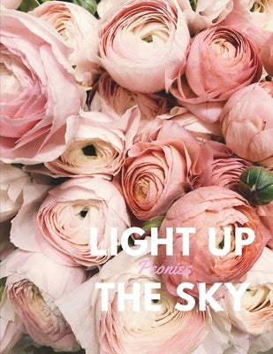 Light Up the Sky Peonies Paperback Independently Published