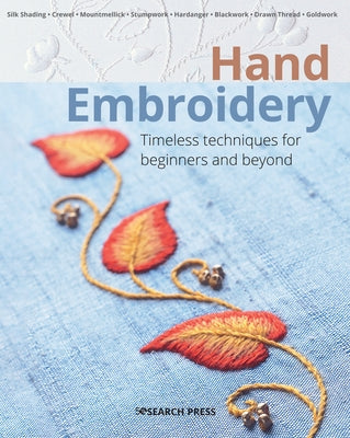 Hand Embroidery: Timeless Techniques for Beginners and Beyond Search Press