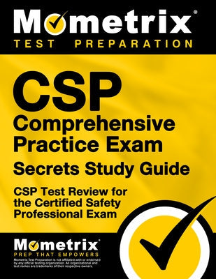CSP Comprehensive Practice Exam Secrets Study Guide: CSP Test Review for the Certified Safety Professional Exam Paperback Mometrix Media LLC