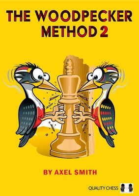 The Woodpecker Method 2: Positional Play by Smith, Axel