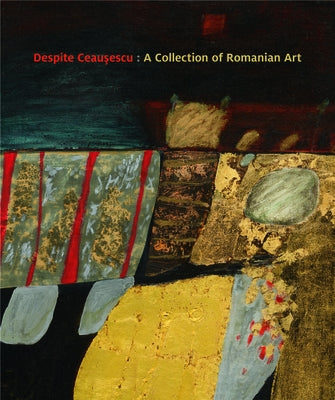 Despite Ceau&#537;escu: A Collection of Romanian Art Paperback Giles