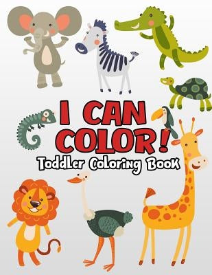 I can color! toddler Coloring Book: Coloring & Activity Book for Toddlers & Preschool Kids Ages 1-4, Toddler Coloring Book(Discovery Kids: Giant Color Paperback Independently Published