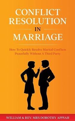 Conflict Resolution in Marriage: How To Quickly Resolve Marital Conflicts Without A Third Party Paperback House of Change