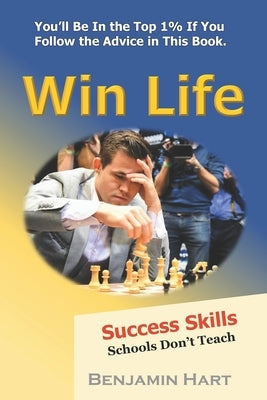 Win Life: Success Skills Schools Don't Teach Paperback Independently Published