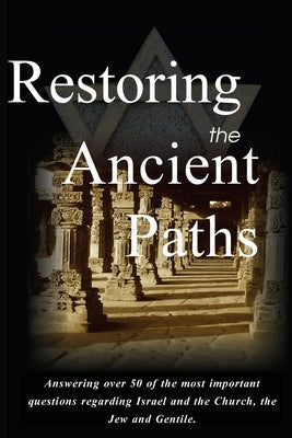 Restoring the Ancient Paths Revised: Jew and Gentile-Two Destinies, Inexplicably Linked Paperback Metro Jewish Resources