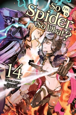 So I'm a Spider, So What?, Vol. 14 (Light Novel): Volume 14 by Baba, Okina
