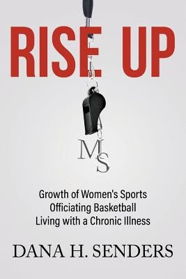 Rise up: Growth of Women's Sports, Officiating Basketball, Living with a Chronic Illness Paperback Litfire Publishing