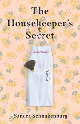 The Housekeeper's Secret: A Memoir Paperback She Writes Press