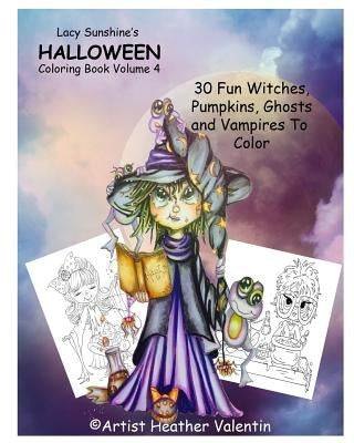 Lacy Sunshine's Halloween Coloring Book Volume 4: Whimsical Witches, Ghosts, Pumpkins and Vampires Paperback Createspace Independent Publishing Platform