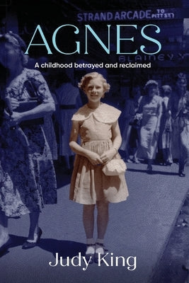 Agnes: A childhood betrayed and reclaimed Paperback Ginninderra Press