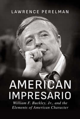 American Impresario: William F. Buckley, Jr., and the Elements of American Character Paperback Bombardier Books