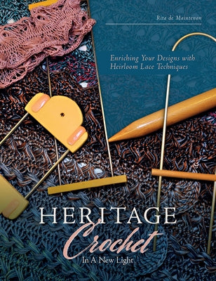 Heritage Crochet in a New Light: Enriching Your Designs with Heirloom Lace Techniques Paperback Schiffer Craft