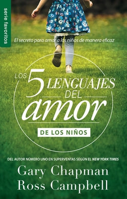 Los 5 Lenguajes del Amor de Los Niños (Revisado) - Serie Favoritos by Chapman, Gary
