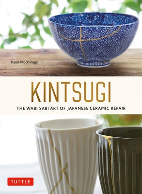Kintsugi: The Wabi Sabi Art of Japanese Ceramic Repair Paperback Tuttle Publishing