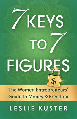 7 Keys to 7 Figures: The Women Entrepreneurs' Guide to Money and Freedom Paperback Houndstooth Press
