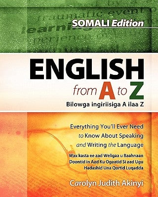 Somali Edition - English From A To Z: Everything You'Ll Ever Need To Know About Speaking And Writing The Language Paperback Createspace Independent Publishing Platform