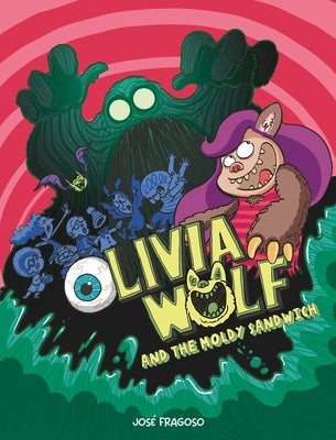Olivia Wolf and the Moldy Sandwich by Fragoso, José