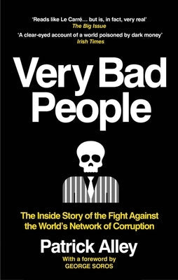 Very Bad People: The Inside Story of the Fight Against the World's Network of Corruption Paperback Monoray