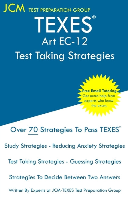 TEXES Art EC-12 - Test Taking Strategies: TEXES 178 Exam - Free Online Tutoring - New 2020 Edition - The latest strategies to pass your exam. Paperback Jcm Test Preparation Group