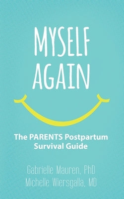 Myself Again: The PARENTS Postpartum Survival Guide Paperback Praeclarus Press