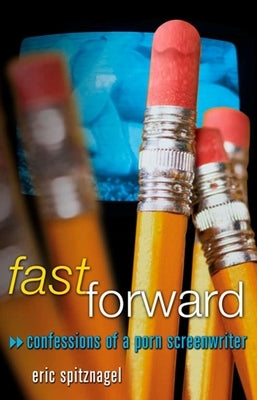 Fast Forward: Confessions of a Porn Screenwriter Paperback Manic D Press