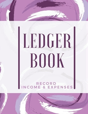 Ledger Book: Record Income & Expenses: Simple Money Management Large Size (8,5 x 11): Record Income & Expenses Adina Tamiian