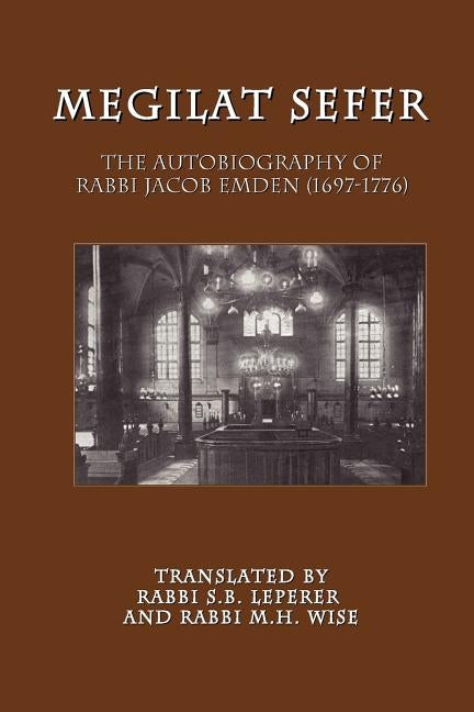 Megilat Sefer: The Autobiography of Rabbi Jacob Emden (1697-1776) Paperback Shaftek Enterprises LLC