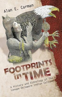 Footprints in Time: A History and Ethnology of the Lenape-Delaware Indian Culture Paperback Trafford Publishing