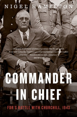 Commander in Chief: Fdr's Battle with Churchill, 1943 Paperback Mariner Books