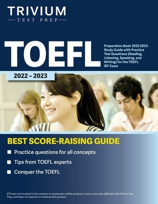 TOEFL Preparation Book 2022-2023: Study Guide with Practice Test Questions (Reading, Listening, Speaking, and Writing) for the TOEFL iBT Exam Paperback Trivium Test Prep