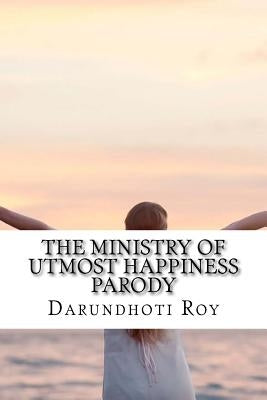 The Ministry of Utmost Happiness Parody Paperback Createspace Independent Publishing Platform