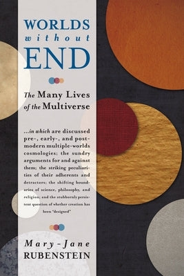 Worlds Without End: The Many Lives of the Multiverse Paperback Columbia University Press