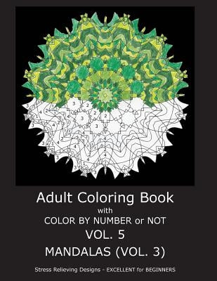 Adult Coloring Book With Color By Number or NOT - Mandalas Vol. 3 Paperback Createspace Independent Publishing Platform