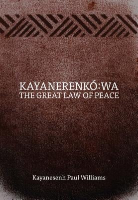 Kayanerenkó Wa: The Great Law of Peace Paperback University of Manitoba Press