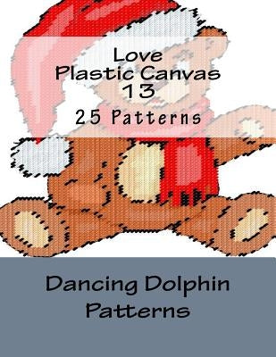 Love Plastic Canvas 13 Paperback Createspace Independent Publishing Platform