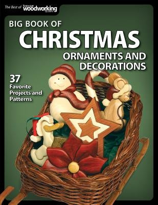Big Book of Christmas Ornaments and Decorations: 37 Favorite Projects and Patterns Paperback Fox Chapel Publishing