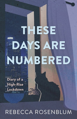 These Days Are Numbered: Diary of a High-Rise Lockdown Paperback Dundurn Press