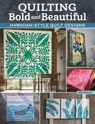 Quilting Bold and Beautiful: Hawaiian-Style Quilt Designs Paperback Landauer (IL)