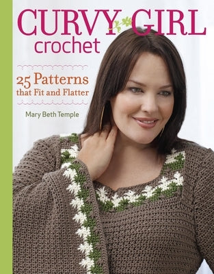 Curvy Girl Crochet: 25 Patterns That Fit and Flatter Paperback Taunton Press