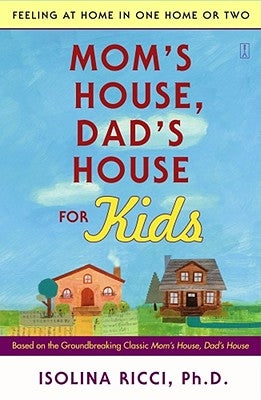 Mom's House, Dad's House for Kids: Feeling at Home in One Home or Two Touchstone Books