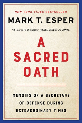 A Sacred Oath: Memoirs of a Secretary of Defense During Extraordinary Times Paperback William Morrow & Company