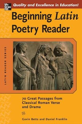 Beginning Latin Poetry Reader: 70 Selections from the Great Periods of Roman Verse and Drama Paperback McGraw-Hill Companies